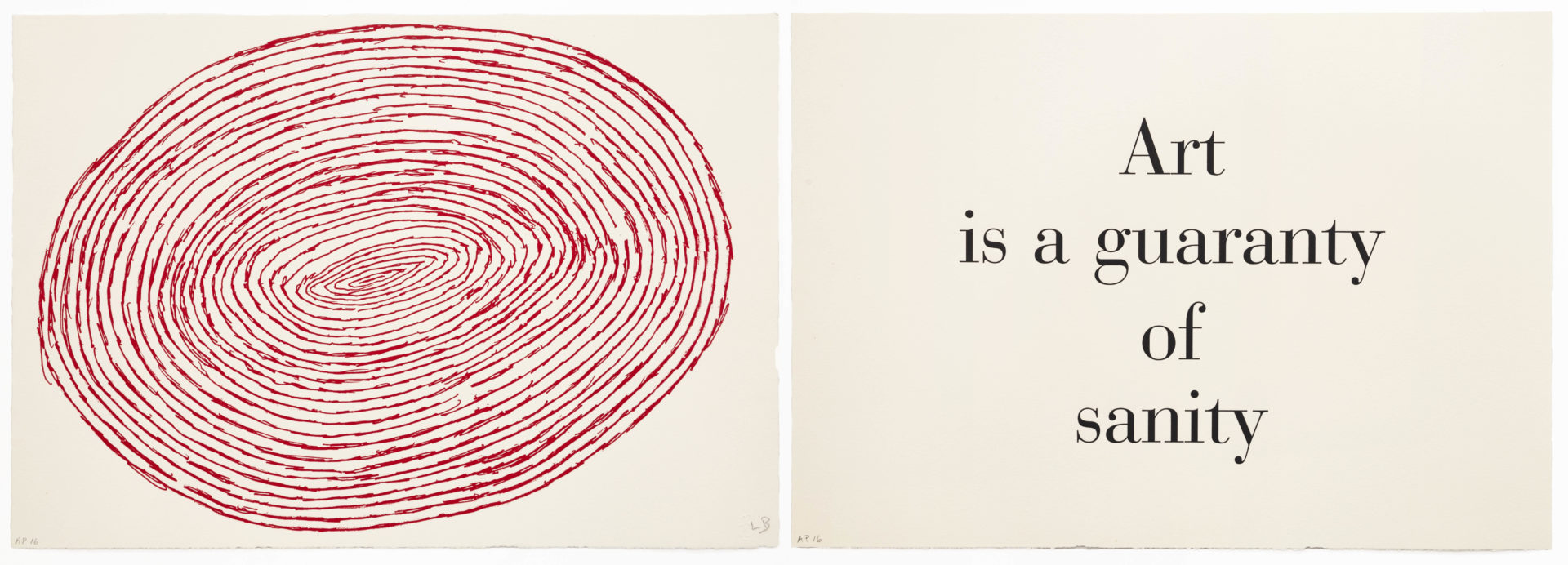 LOUISE BOURGEOIS (b. 1911, Paris, France – d. 2010, New York, NY) Art is a guaranty of sanity (diptych), 1999 Lithograph, letterpress 12 x 17 inches (30.5 x 43.2 cm) each Edition of 25